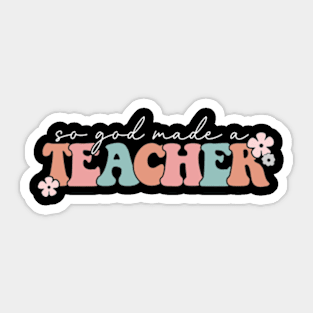 So God Made a Teacher Groovy Sticker